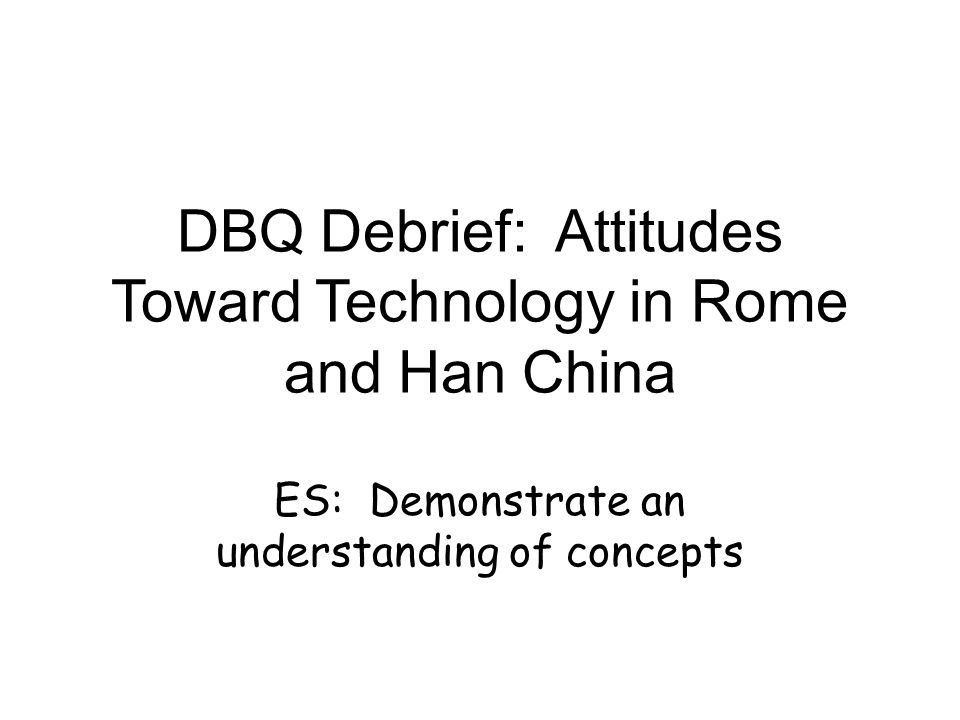 The han and roman attitudes towards technology dbq